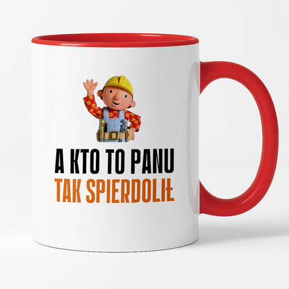 Kubek z nadrukiem "A kto to Panu tak spierdolił"