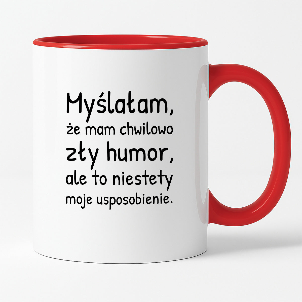 Kubek z nadrukiem - "Myślałam, że mam chwilowo zły humor, ale to niestety moje usposobienie."