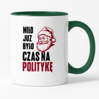 Kubek świąteczny z Mikołajem "Miło już było, czas na politykę"
