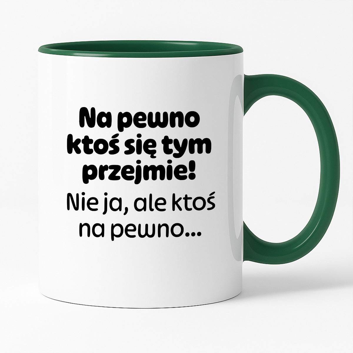 Kubek z nadrukiem - "Na pewno ktoś się tym przejmie! Nie ja, ale ktoś na pewno..."