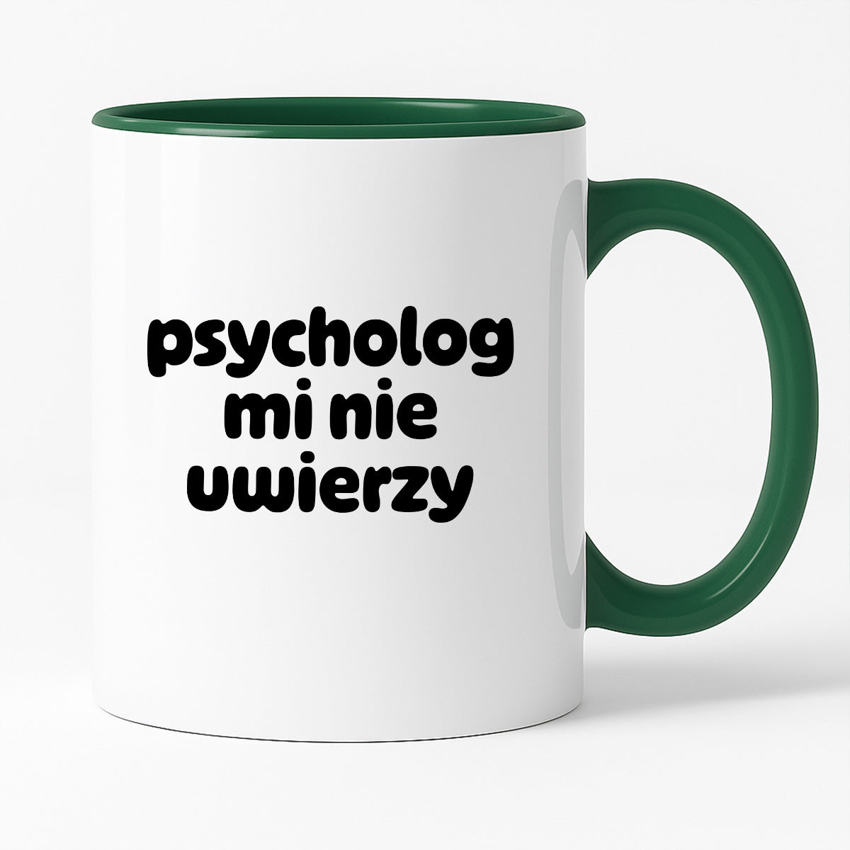 Kubek z nadrukiem "psycholog mi nie uwierzy"