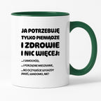 Kubek z nadrukiem - "Ja potrzebuję tylko pieniądze i zdrowie i nic więcej!" - CYTAT w oryginale JE I.Kisio