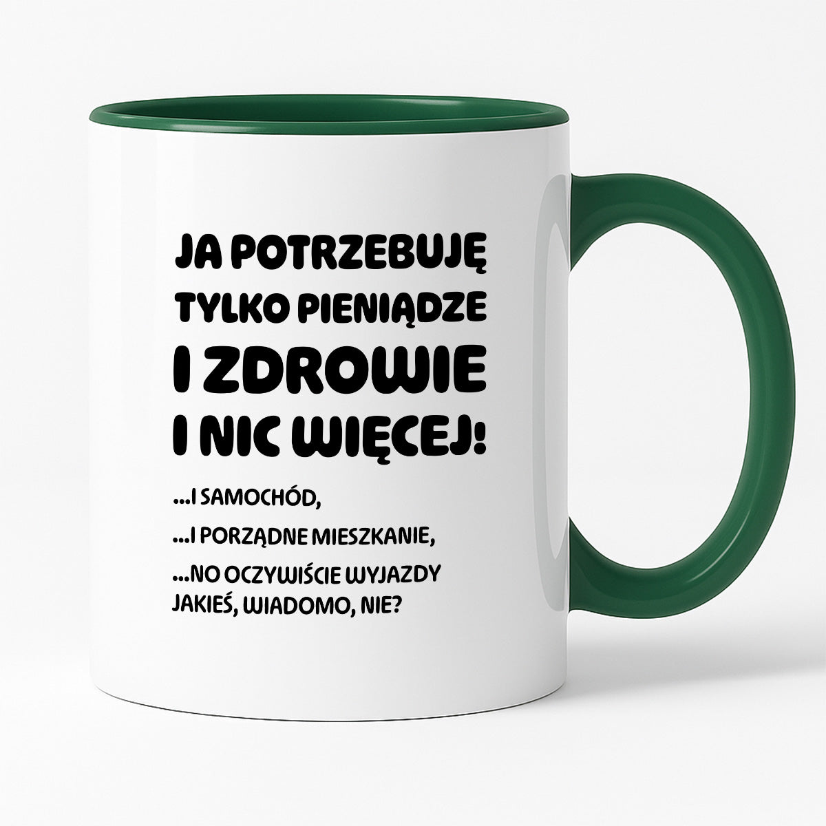 Kubek z nadrukiem - "Ja potrzebuję tylko pieniądze i zdrowie i nic więcej!" - CYTAT w oryginale JE I.Kisio