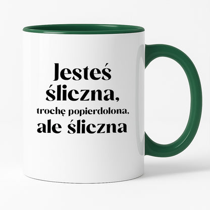 Kubek z nadrukiem "Jesteś śliczna, trochę popierdolona, ale śliczna"