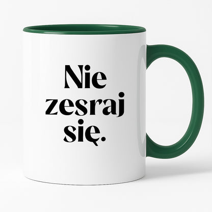 Kubek z nadrukiem "Nie zesraj się!"