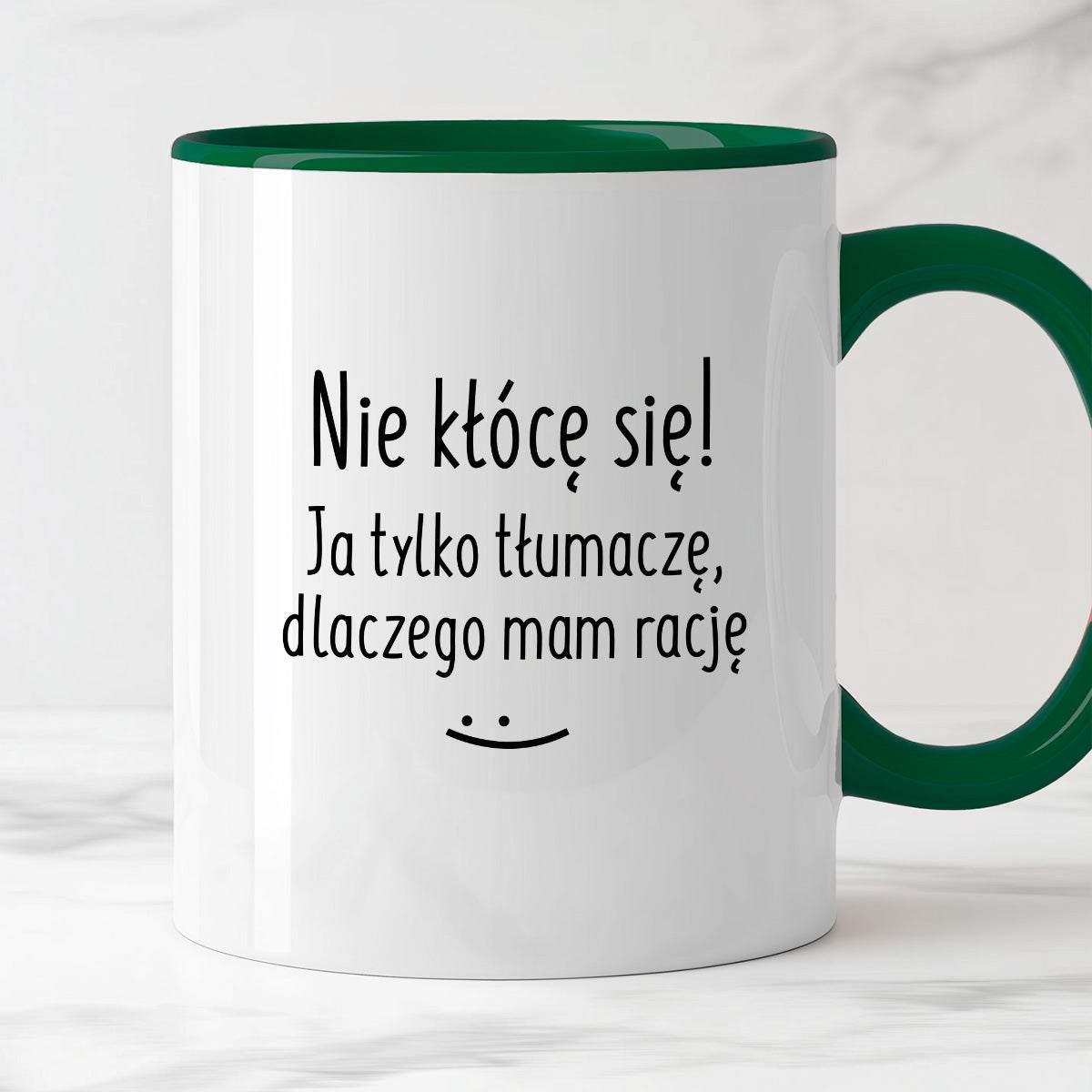 Kubek z nadrukiem "Nie kłócę się! Ja tylko tłumaczę, dlaczego mam racj