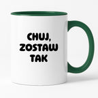 Kubek z nadrukiem - "Chuj, zostaw tak"