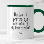 Kubek z nadrukiem "Bardzo mi przykro, ale nie potrafię się tym przejąć