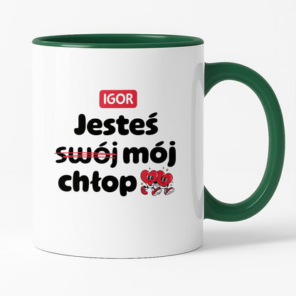 Kubek z IMIENIEM "Jesteś (swój) mój chłop" I