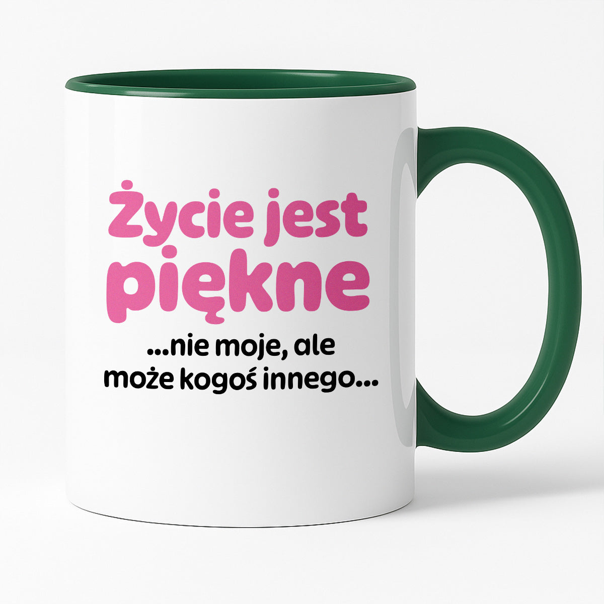 Kubek z nadrukiem - "Życie jest piękne ...nie moje, ale może kogoś innego..."