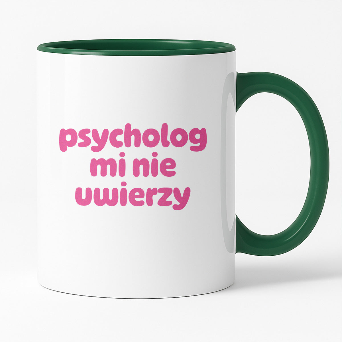 Kubek z nadrukiem "psycholog mi nie uwierzy"