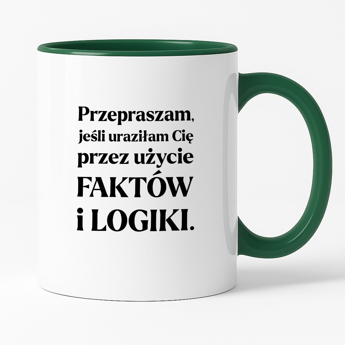 Kubek z nadrukiem - "Przepraszam, jeśli uraziłam Cię przez użycie FAKTÓW i LOGIKI"