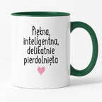 Kubek z nadrukiem "Piękna, inteligenta, delikatnie pierdolnięta"