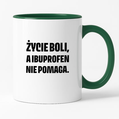 Kubek z nadrukiem - "Życie boli, a ibuprofen nie pomaga"