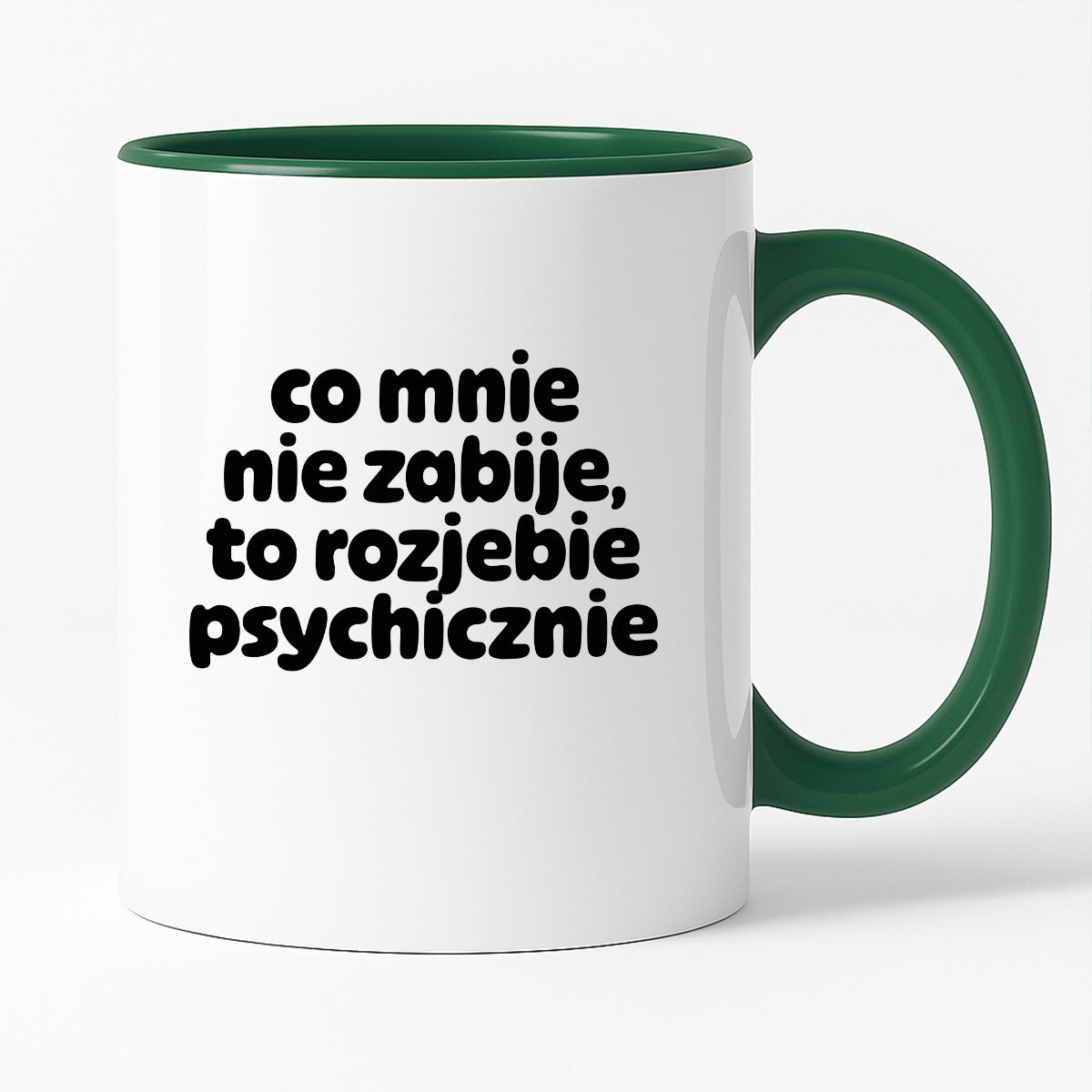 Kubek z nadrukiem "co mnie nie zabije to rozjebie psychicznie" v2