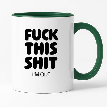 Kubek z nadrukiem - "FUCK THIS SHIT I'M OUT"