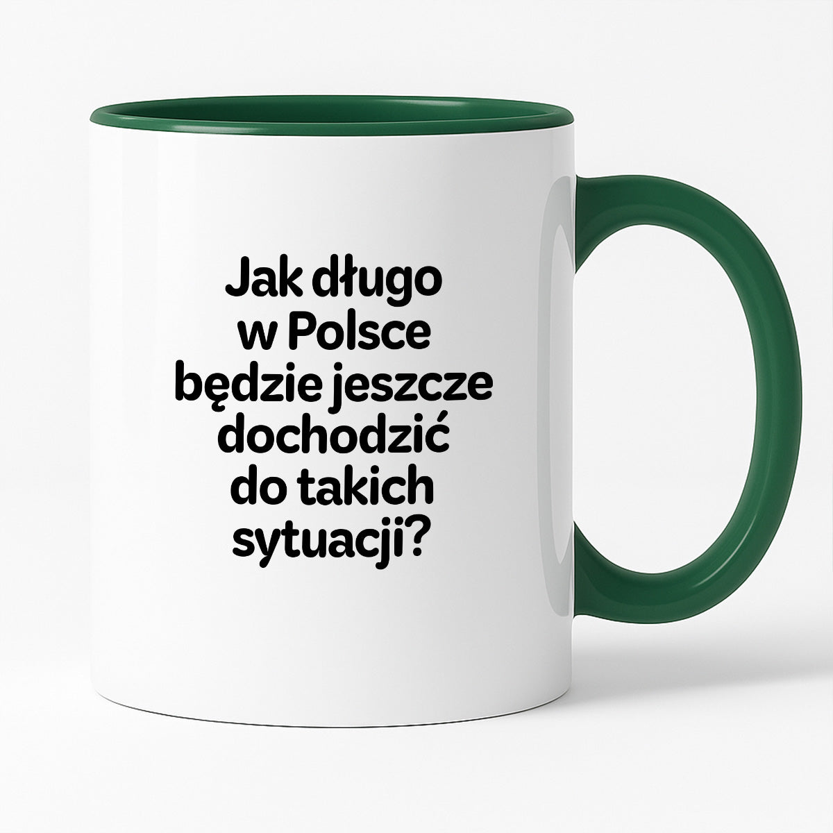 Kubek z nadrukiem - "Jak długo w Polsce będzie jeszcze dochodzić do takich sytuacji"
