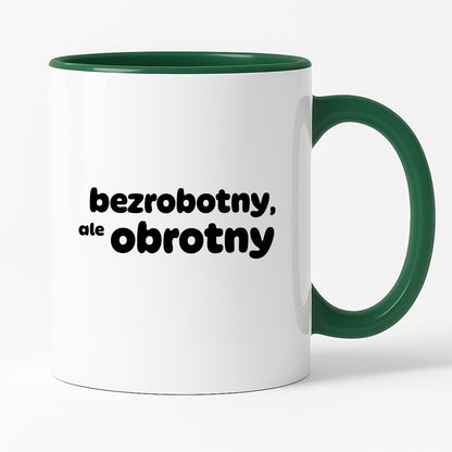 Kubek z nadrukiem - "bezrobotny, ale obrotny"