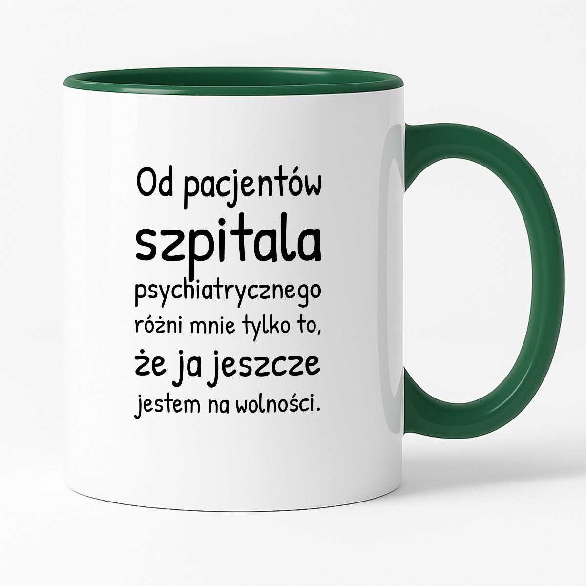 Kubek z nadrukiem - "Od pacjentów szpitala psychiatrycznego różni mnie tylko to, że ja jeszcze jestem na wolności"