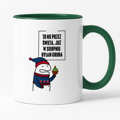 Kubek świąteczny mem "To nie przez Święta już w sierpniu byłam gruba"
