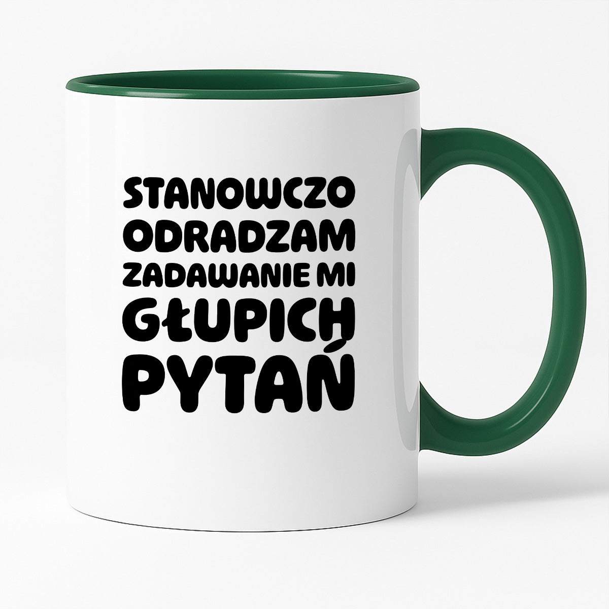 Kubek z nadrukiem "Stanowczo odradzam zadawanie mi głupich pytań"