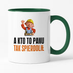 Kubek z nadrukiem "A kto to Panu tak spierdolił"