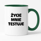 Kubek z nadrukiem - "Życie mnie testuje"