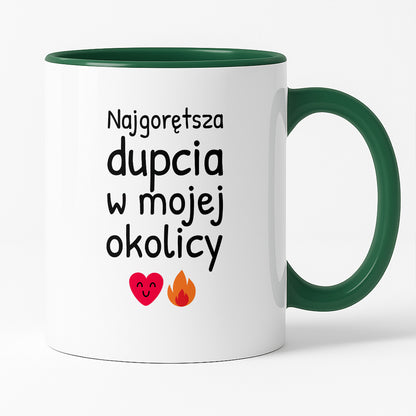 Kubek z nadrukiem - "Najgorętsza dupcia w mojej okolicy"