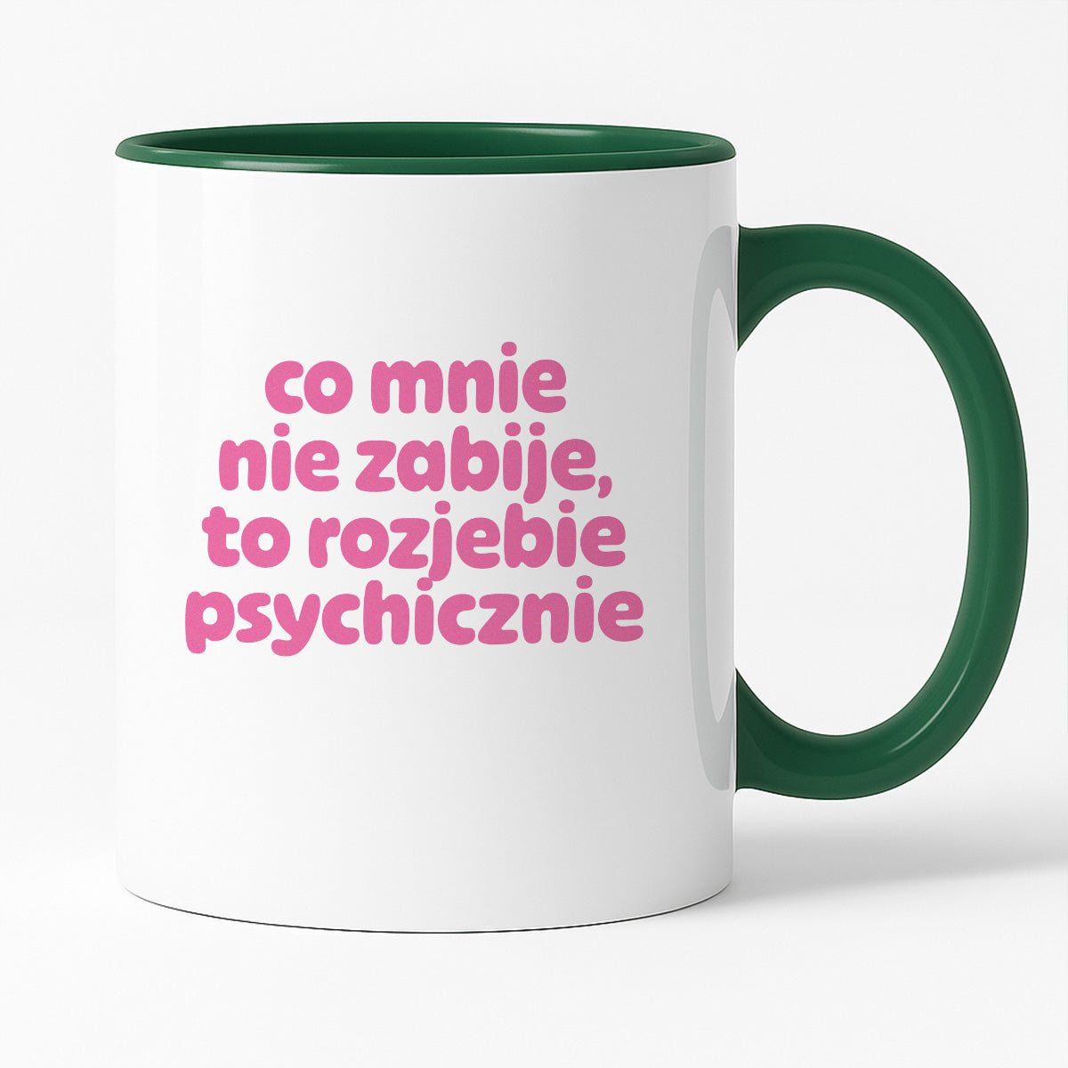Kubek z nadrukiem "co mnie nie zabije to rozjebie psychicznie" v2