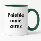 Kubek z nadrukiem "Pojebie mnie zaraz" 330 ml