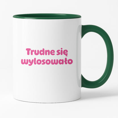 Kubek z nadrukiem "Trudne się wylosowało"