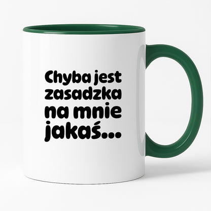 Kubek z nadrukiem "Chyba jest zasadzka na mnie jakaś..."