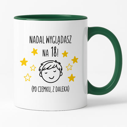 Kubek z nadrukiem - "Nadal wyglądasz na 18" II