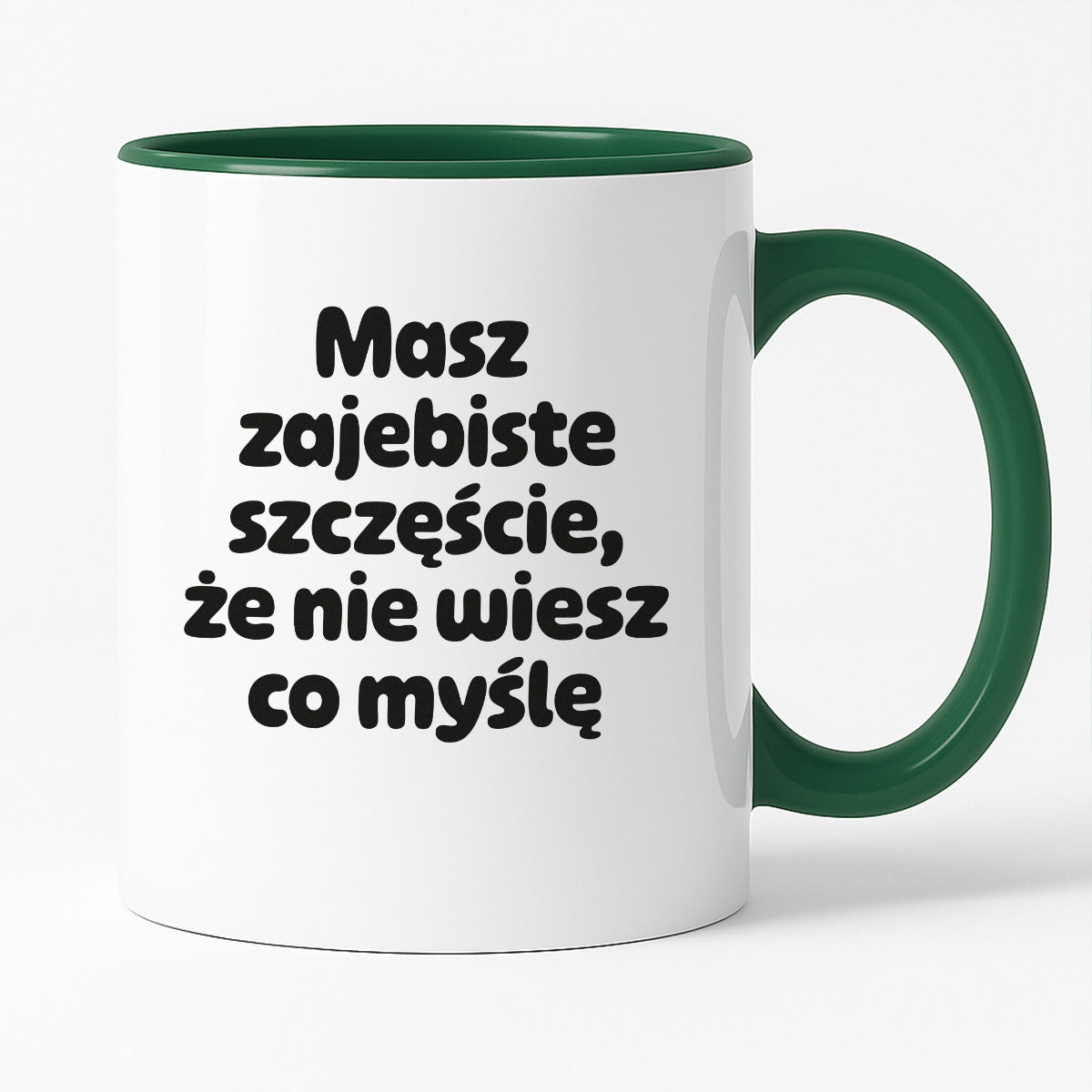 Kubek z nadrukiem - "Masz zajebiste szczęście, że nie wiesz co myślę"