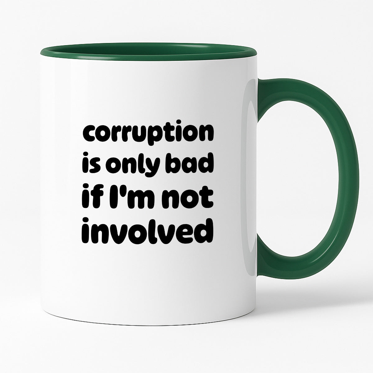 Kubek z nadrukiem - "corruption is only bad if I'm not involved"