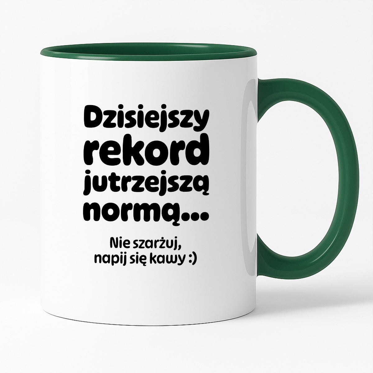 Kubek z nadrukiem "Dzisiejszy rekord jutrzejszą normą..."