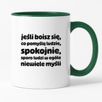Kubek z nadrukiem "jeśli boisz się, co pomyślą ludzie, spokojnie, sporo ludzi w ogóle niewiele myśli"