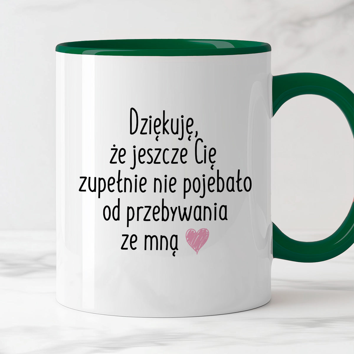 Kubek z nadrukiem "Dziękuję, że jeszcze Cię zupełnie nie pojebało od przebywania ze mną"