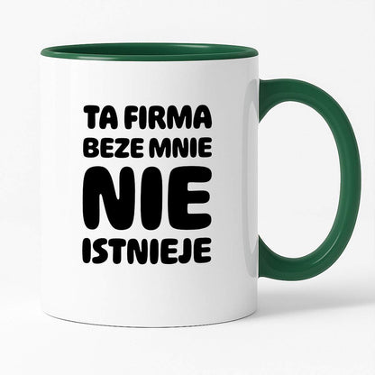 Kubek z nadrukiem "Ta firma beze mnie nie istnieje"