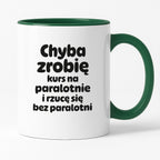 Kubek z nadrukiem - "Chyba zrobię kurs na paralotnię i rzucę się bez paralotni"