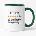 Kubek z nadrukiem - "6/5 aż za dobry do tej roboty..." z IMIENIEM