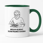 Kubek dla Babci / Dziadka - "Brzuch Cię boli? To na pewno z głodu"