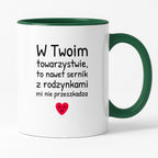 Kubek z nadrukiem - "W Twoim towarzystwie, to nawet sernik z rodzynkami mi nie przeszkadza"