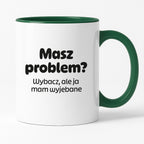 Kubek z nadrukiem - "Masz problem? Wybacz, ale ja mam wyjebane"