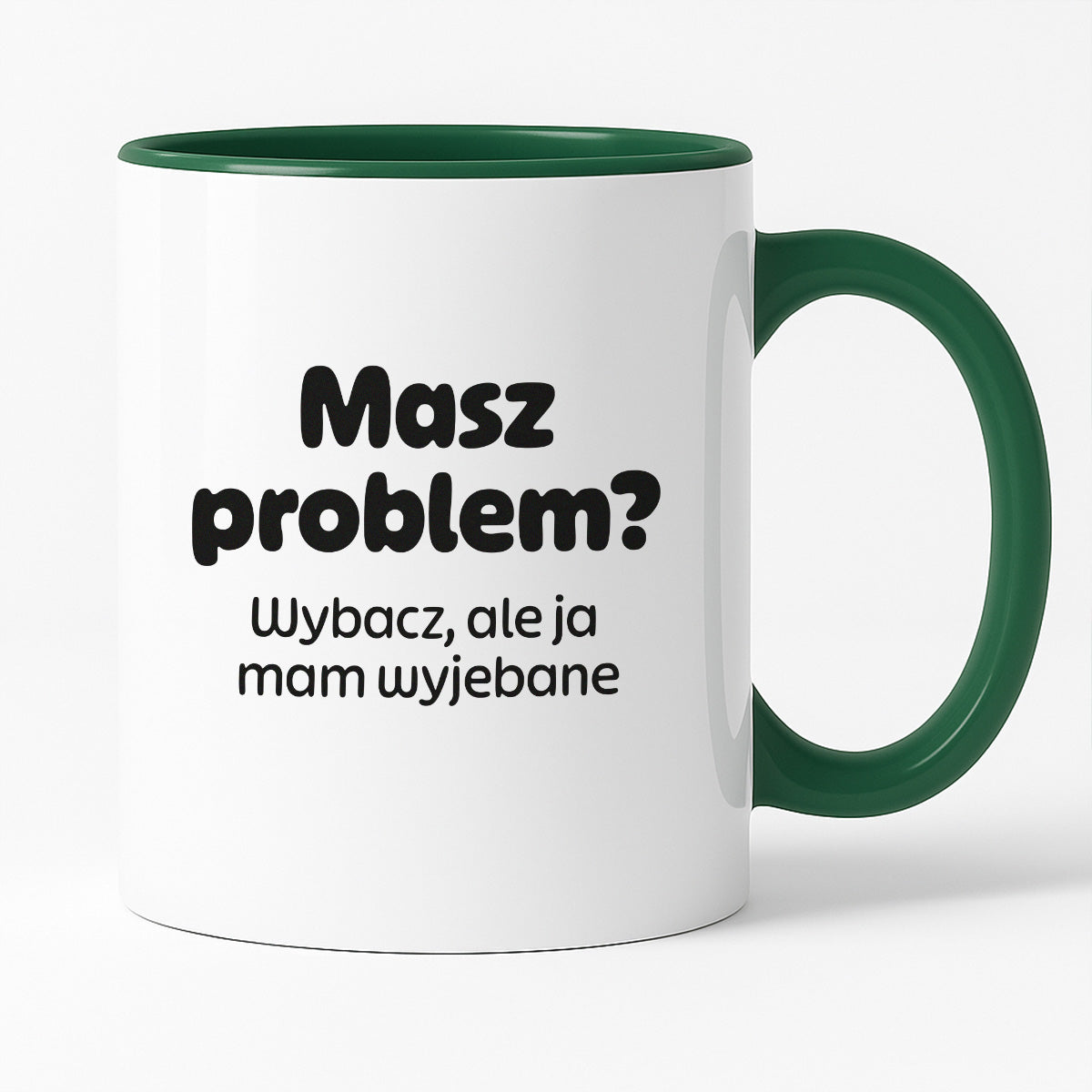 Kubek z nadrukiem - "Masz problem? Wybacz, ale ja mam wyjebane"