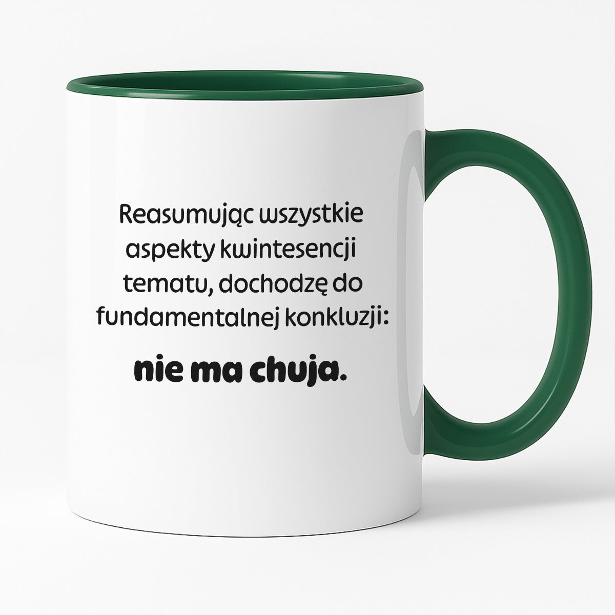 Kubek z nadrukiem - "Reasumując wszystkie aspekty kwintesencji tematu, dochodzę do fundamentalnej konkluzji: nie ma chuja:"
