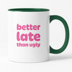 Kubek z nadrukiem - "better late than ugly"