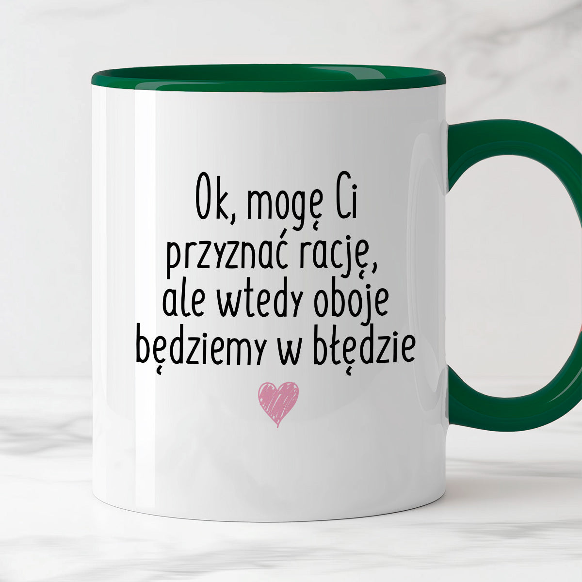 Kubek z nadrukiem "Ok, mogę Ci przyznać rację, ale wtedy oboje będziemy w błędzie"