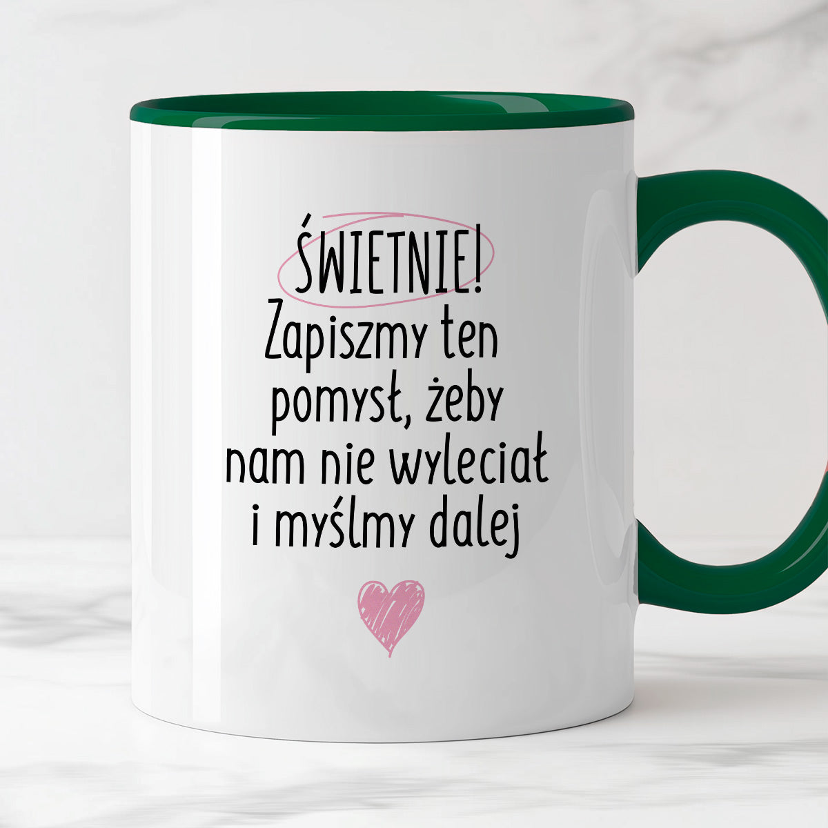 Kubek z nadrukiem "Świetnie! Zapiszmy ten pomysł, żeby nam nie wyleciał i myślmy dalej"