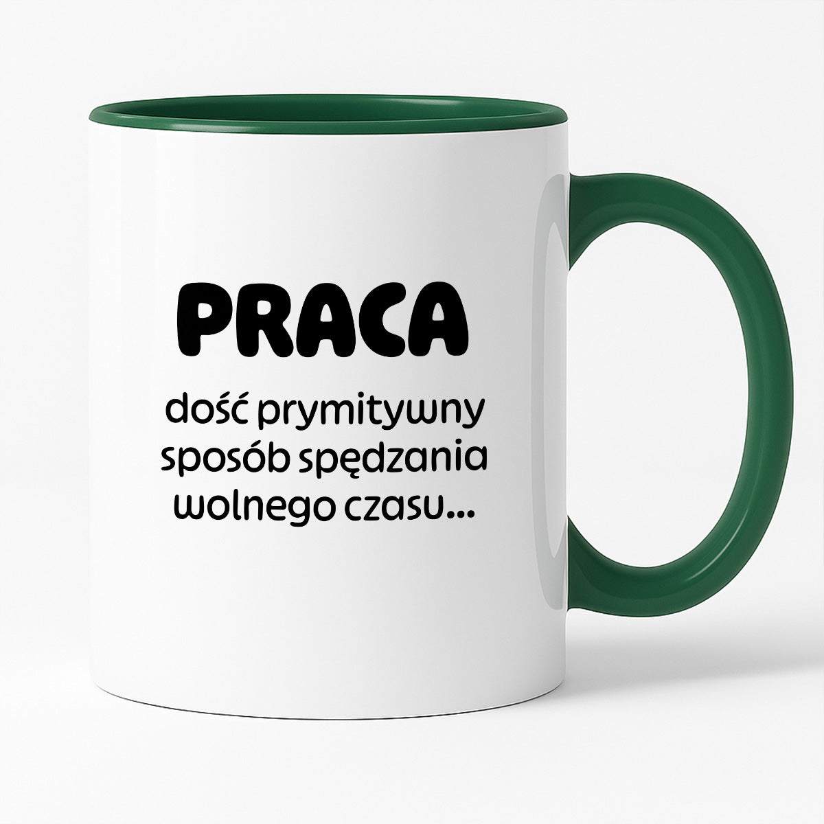 Kubek z nadrukiem "PRACA - dość prymitywny sposób spędzania wolnego czasu..."
